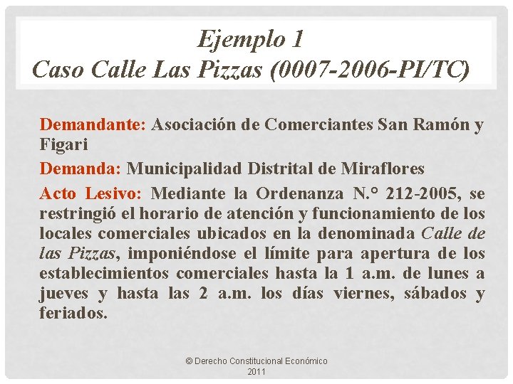 Ejemplo 1 Caso Calle Las Pizzas (0007 -2006 -PI/TC) Demandante: Asociación de Comerciantes San