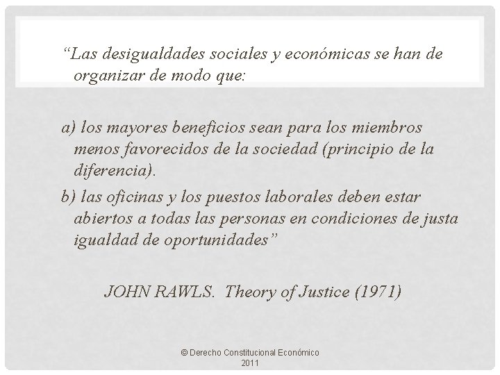 “Las desigualdades sociales y económicas se han de organizar de modo que: a) los