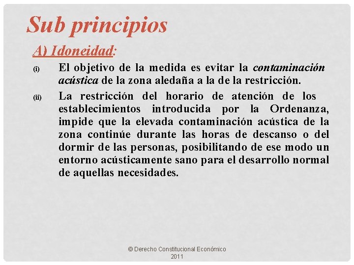 Sub principios A) Idoneidad: (i) (ii) El objetivo de la medida es evitar la
