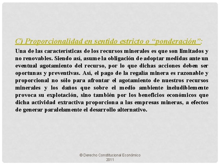 C) Proporcionalidad en sentido estricto o “ponderación”: Una de las características de los recursos