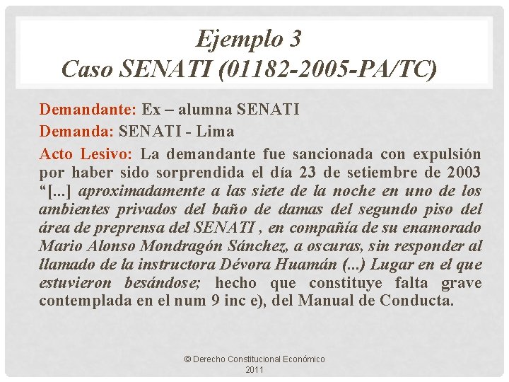 Ejemplo 3 Caso SENATI (01182 -2005 -PA/TC) Demandante: Ex – alumna SENATI Demanda: SENATI