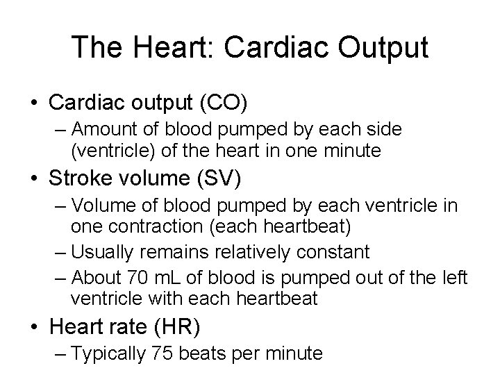 The Heart: Cardiac Output • Cardiac output (CO) – Amount of blood pumped by The Heart: Cardiac Output • Cardiac output (CO) – Amount of blood pumped by