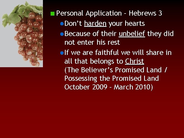 Personal Application – Hebrews 3 Don’t harden your hearts Because of their unbelief they