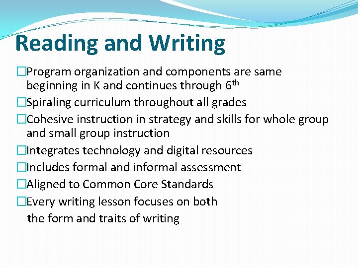 Reading and Writing �Program organization and components are same beginning in K and continues