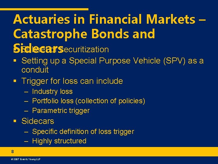 Actuaries in Financial Markets – Catastrophe Bonds and § Subset of securitization Sidecars §