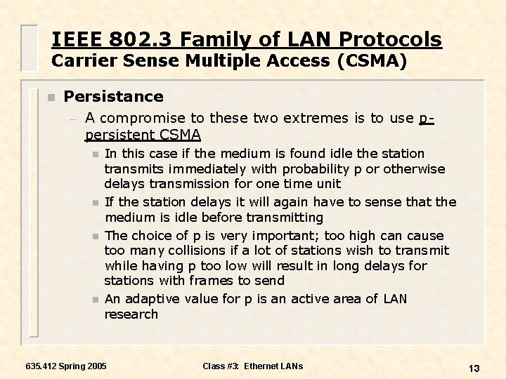 IEEE 802. 3 Family of LAN Protocols Carrier Sense Multiple Access (CSMA) n Persistance