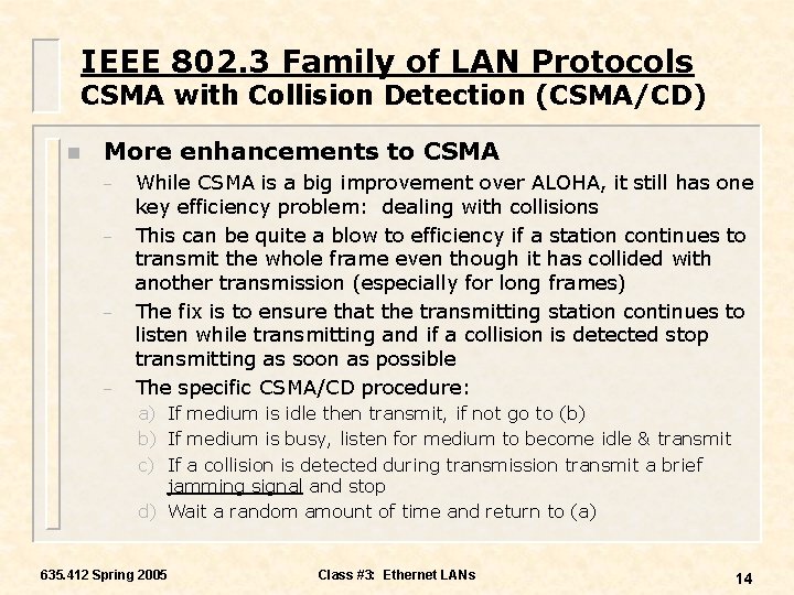 IEEE 802. 3 Family of LAN Protocols CSMA with Collision Detection (CSMA/CD) n More