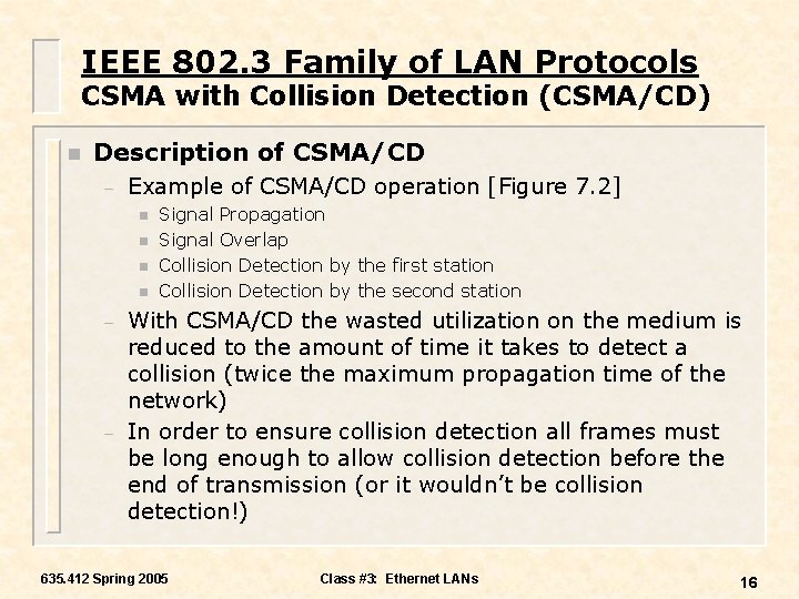 IEEE 802. 3 Family of LAN Protocols CSMA with Collision Detection (CSMA/CD) n Description