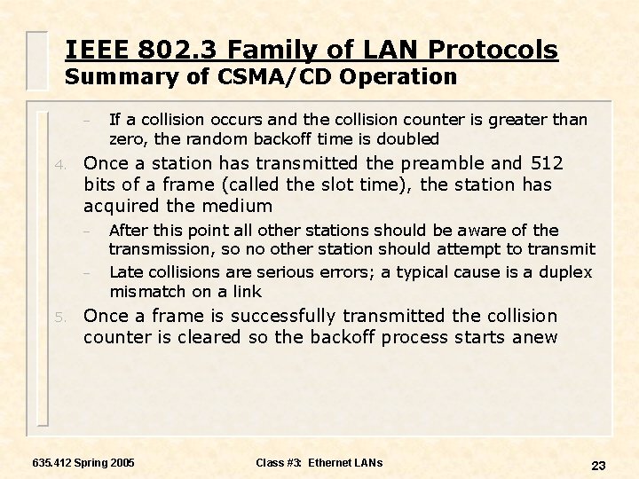 IEEE 802. 3 Family of LAN Protocols Summary of CSMA/CD Operation – 4. Once