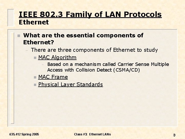 IEEE 802. 3 Family of LAN Protocols Ethernet n What are the essential components