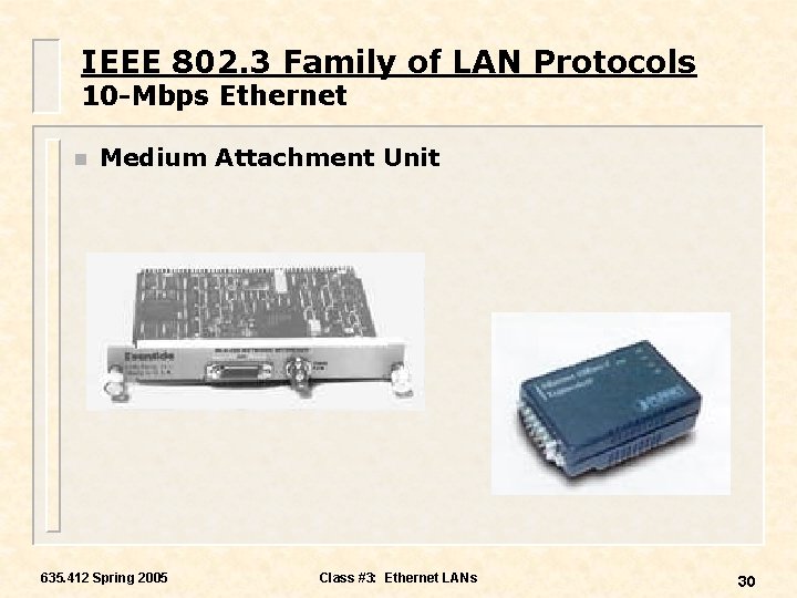 IEEE 802. 3 Family of LAN Protocols 10 -Mbps Ethernet n Medium Attachment Unit