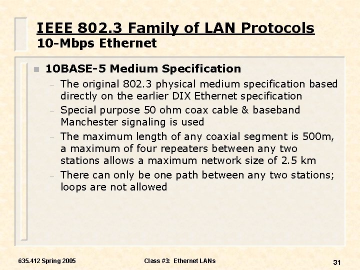 IEEE 802. 3 Family of LAN Protocols 10 -Mbps Ethernet n 10 BASE-5 Medium