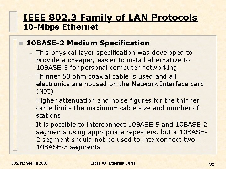 IEEE 802. 3 Family of LAN Protocols 10 -Mbps Ethernet n 10 BASE-2 Medium