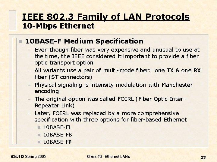 IEEE 802. 3 Family of LAN Protocols 10 -Mbps Ethernet n 10 BASE-F Medium