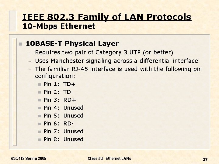 IEEE 802. 3 Family of LAN Protocols 10 -Mbps Ethernet n 10 BASE-T Physical