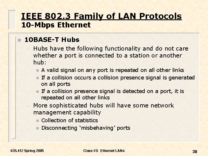 IEEE 802. 3 Family of LAN Protocols 10 -Mbps Ethernet n 10 BASE-T Hubs