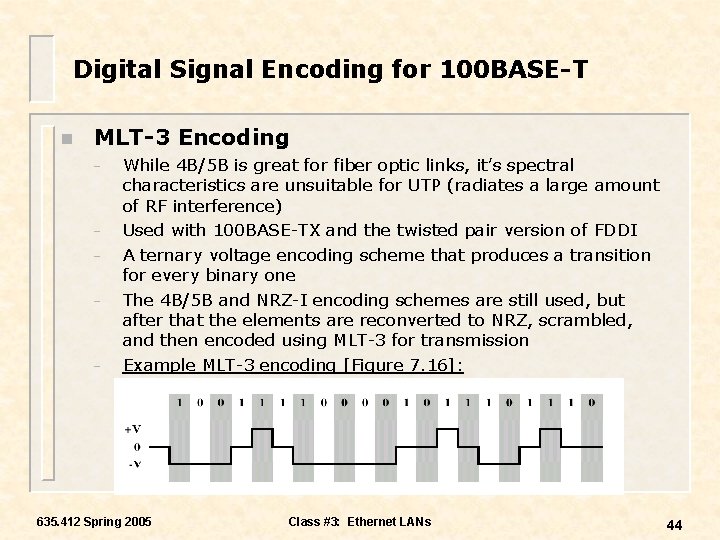 Digital Signal Encoding for 100 BASE-T n MLT-3 Encoding – – – While 4