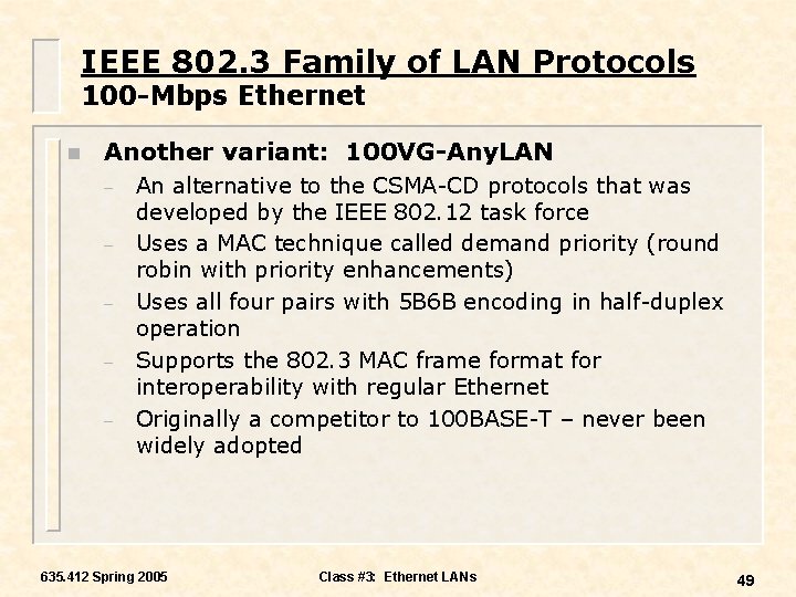 IEEE 802. 3 Family of LAN Protocols 100 -Mbps Ethernet n Another variant: 100