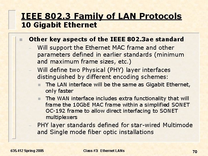 IEEE 802. 3 Family of LAN Protocols 10 Gigabit Ethernet n Other key aspects
