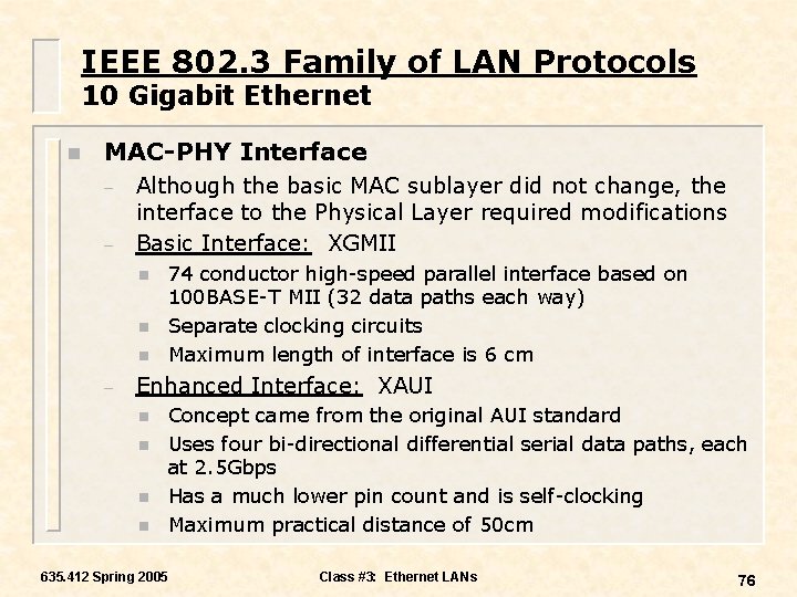 IEEE 802. 3 Family of LAN Protocols 10 Gigabit Ethernet n MAC-PHY Interface –