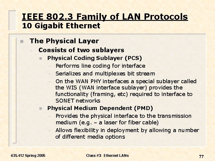 IEEE 802. 3 Family of LAN Protocols 10 Gigabit Ethernet n The Physical Layer