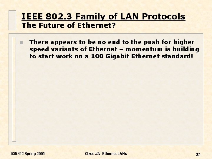 IEEE 802. 3 Family of LAN Protocols The Future of Ethernet? n There appears