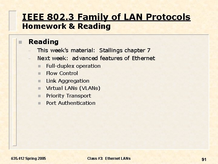 IEEE 802. 3 Family of LAN Protocols Homework & Reading n Reading – –
