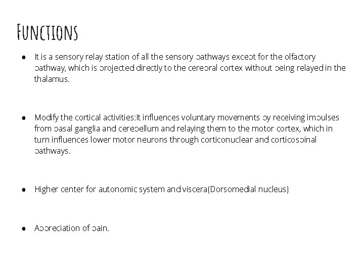 Functions ● It is a sensory relay station of all the sensory pathways except