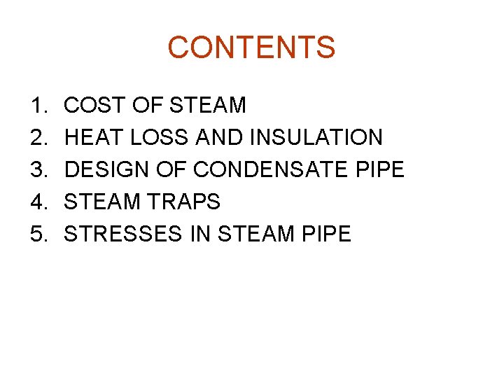 CONTENTS 1. 2. 3. 4. 5. COST OF STEAM HEAT LOSS AND INSULATION DESIGN