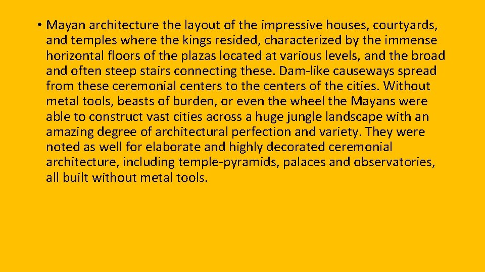  • Mayan architecture the layout of the impressive houses, courtyards, and temples where