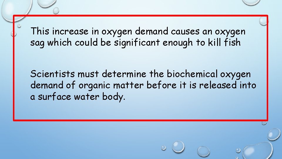 This increase in oxygen demand causes an oxygen sag which could be significant enough