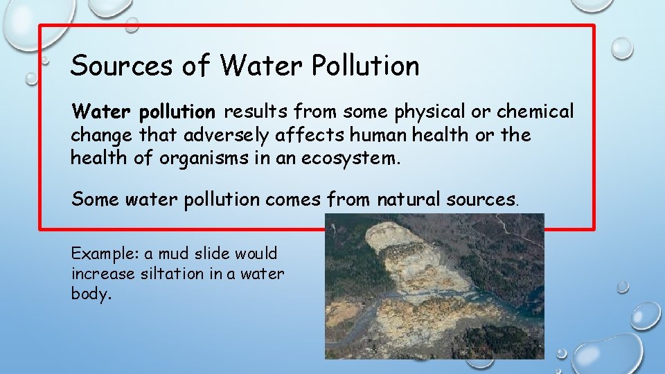 Sources of Water Pollution Water pollution results from some physical or chemical change that