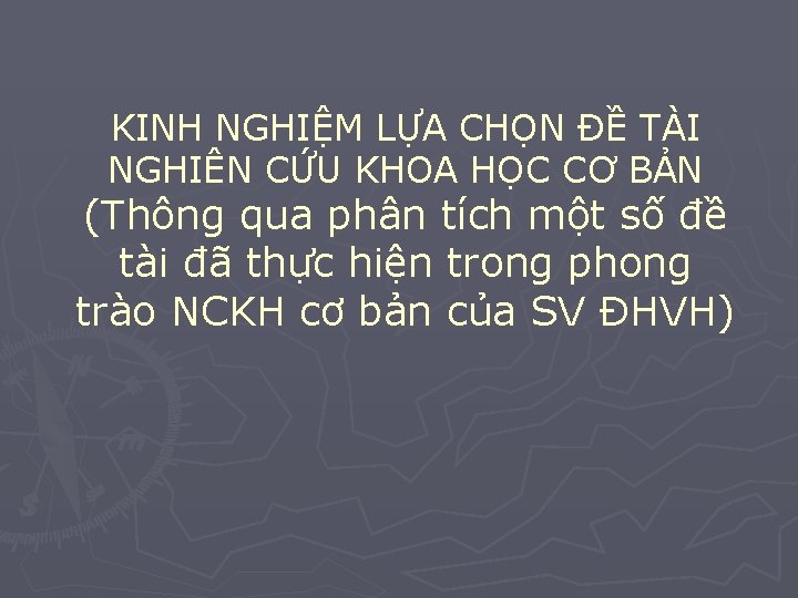 KINH NGHIỆM LỰA CHỌN ĐỀ TÀI NGHIÊN CỨU KHOA HỌC CƠ BẢN (Thông qua