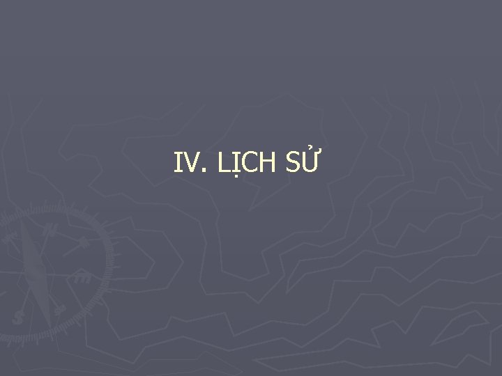 IV. LỊCH SỬ 