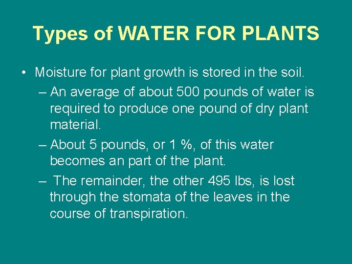 Types of WATER FOR PLANTS • Moisture for plant growth is stored in the