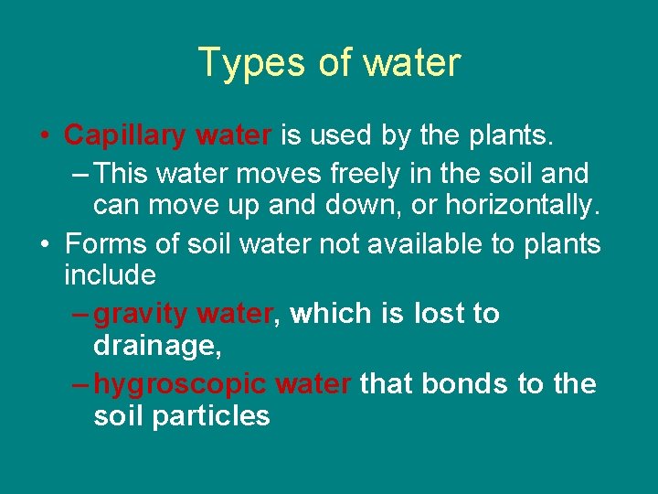 Types of water • Capillary water is used by the plants. – This water