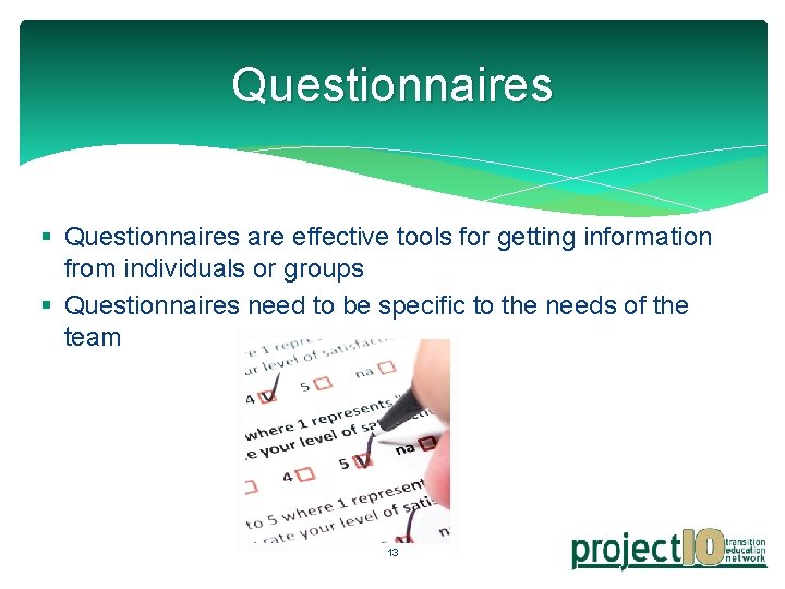 Questionnaires § Questionnaires are effective tools for getting information from individuals or groups §