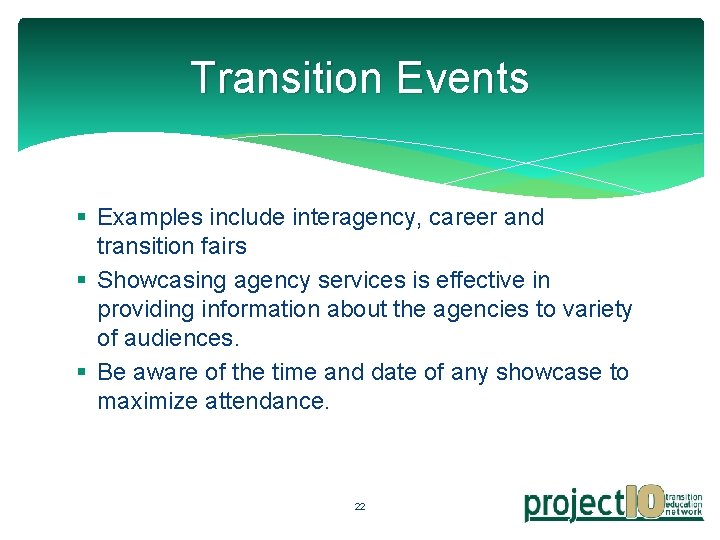 Transition Events § Examples include interagency, career and transition fairs § Showcasing agency services