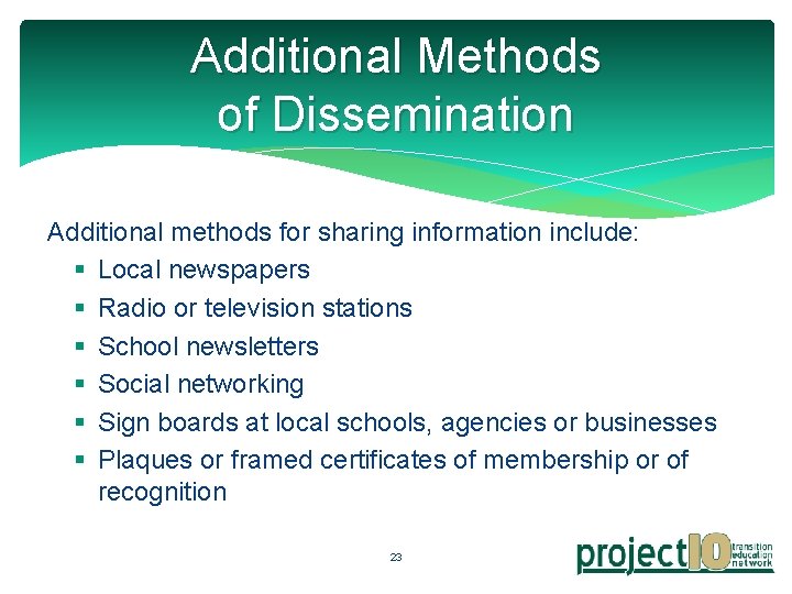 Additional Methods of Dissemination Additional methods for sharing information include: § Local newspapers §