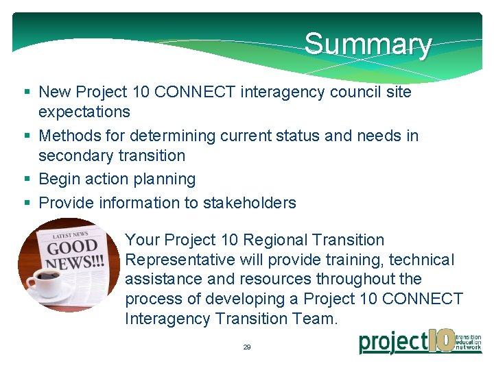 Summary § New Project 10 CONNECT interagency council site expectations § Methods for determining