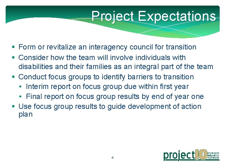 Project Expectations § Form or revitalize an interagency council for transition § Consider how