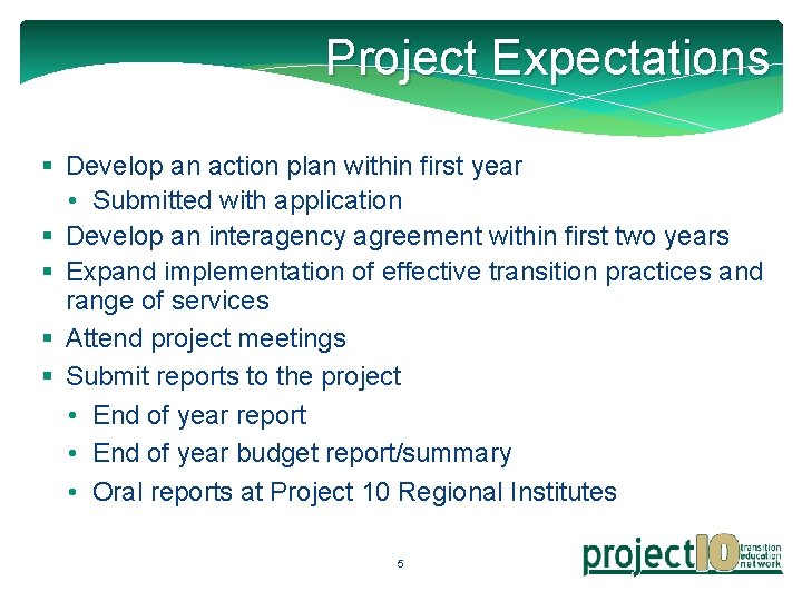 Project Expectations § Develop an action plan within first year • Submitted with application