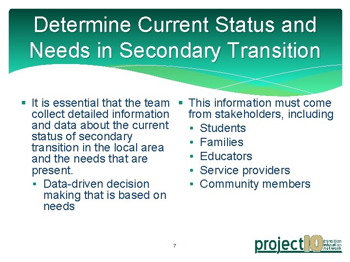 Determine Current Status and Needs in Secondary Transition § It is essential that the