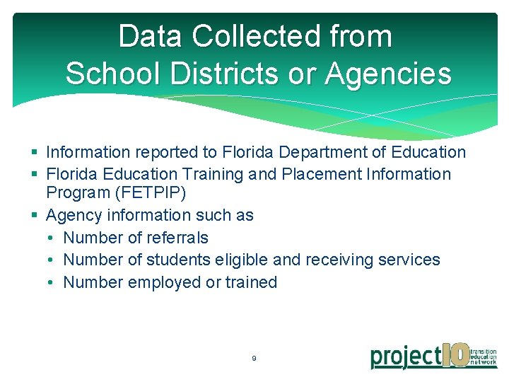 Data Collected from School Districts or Agencies § Information reported to Florida Department of