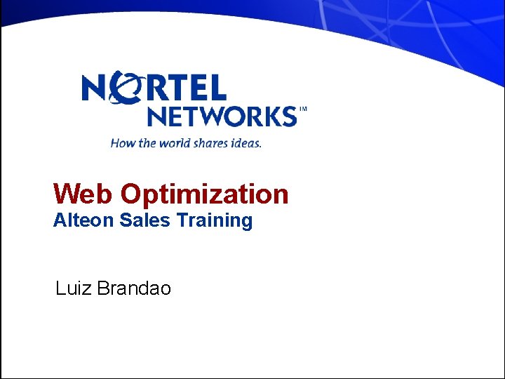 Web Optimization Alteon Sales Training Luiz Brandao 