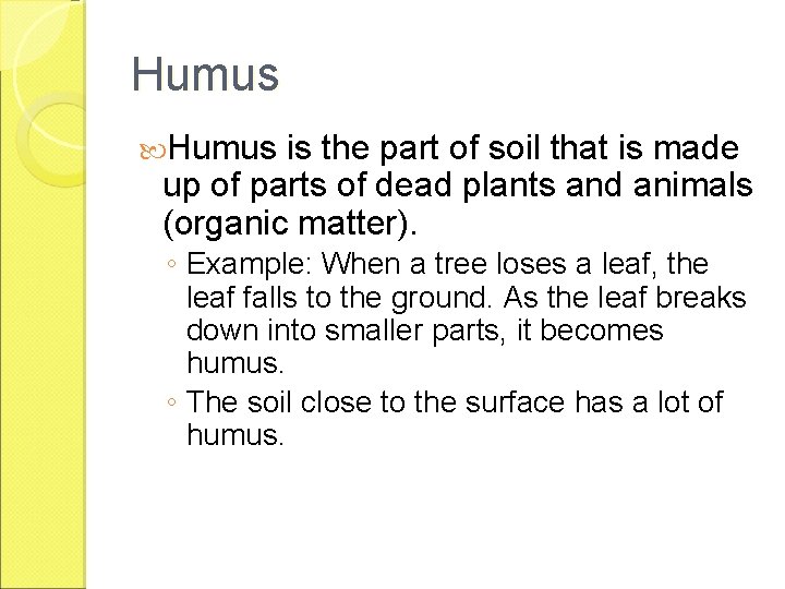 Humus is the part of soil that is made up of parts of dead