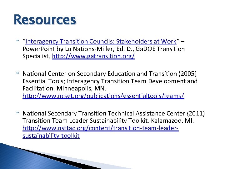 Resources “Interagency Transition Councils: Stakeholders at Work” – Power. Point by Lu Nations-Miller, Ed.