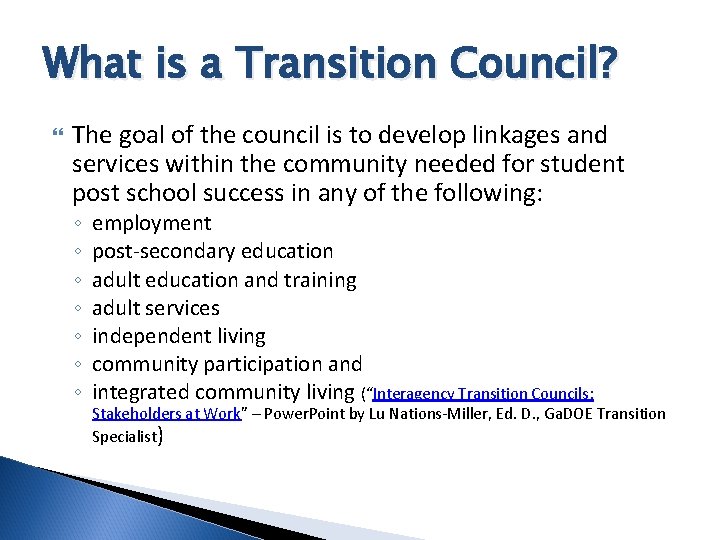 What is a Transition Council? The goal of the council is to develop linkages