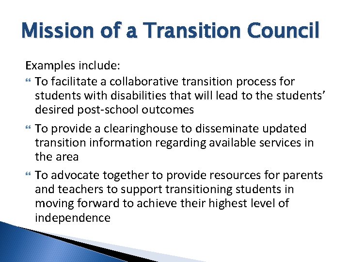 Mission of a Transition Council Examples include: To facilitate a collaborative transition process for