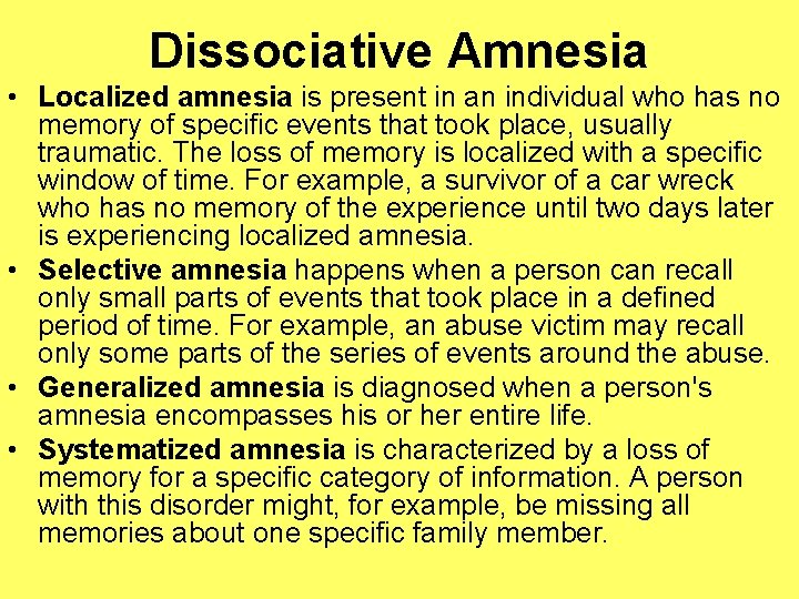 Dissociative Amnesia • Localized amnesia is present in an individual who has no memory